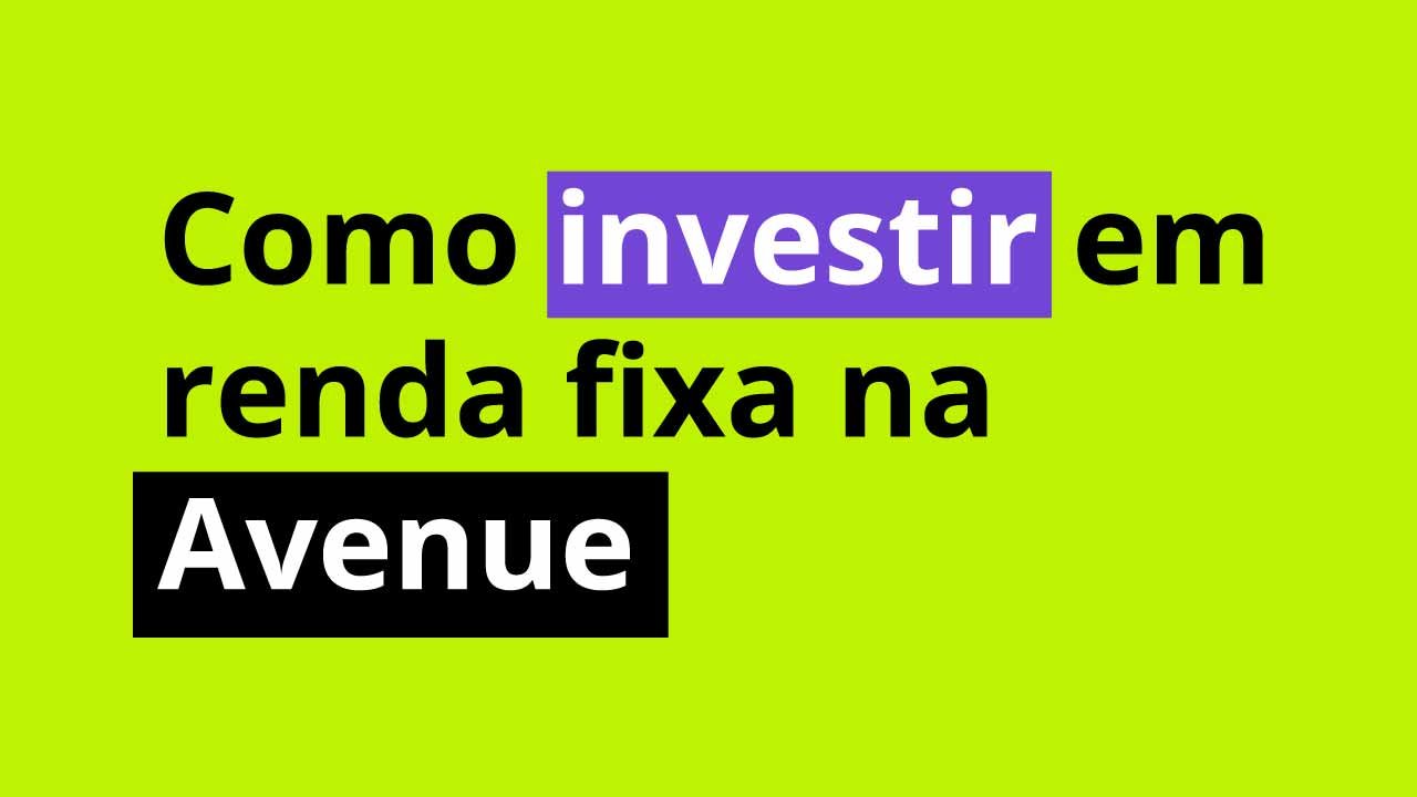 Como Investir Em Renda Fixa Na Avenue Aprenda Como Funciona 4330